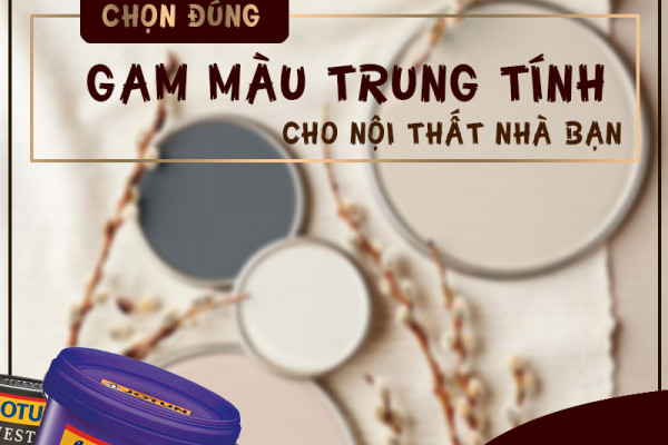 Khám phá 4 màu trung tính hiện đại và tinh tế cho góc nhỏ của bạn