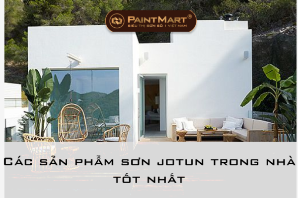 Các sản phẩm sơn jotun trong nhà tốt nhất